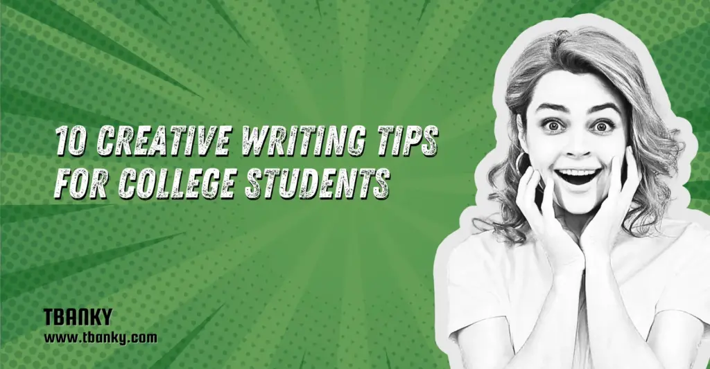 10 Creative Writing Tips for College Students