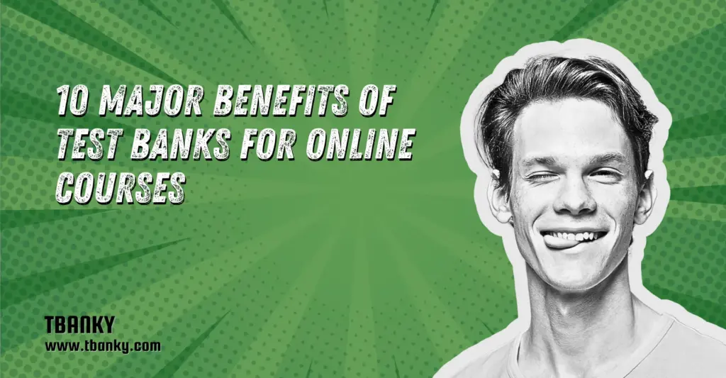 10 Major Benefits of Test Banks for Online Courses