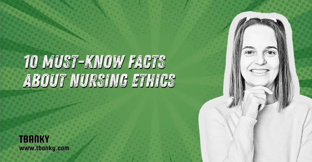 10 Must-Know Facts About Nursing Ethics