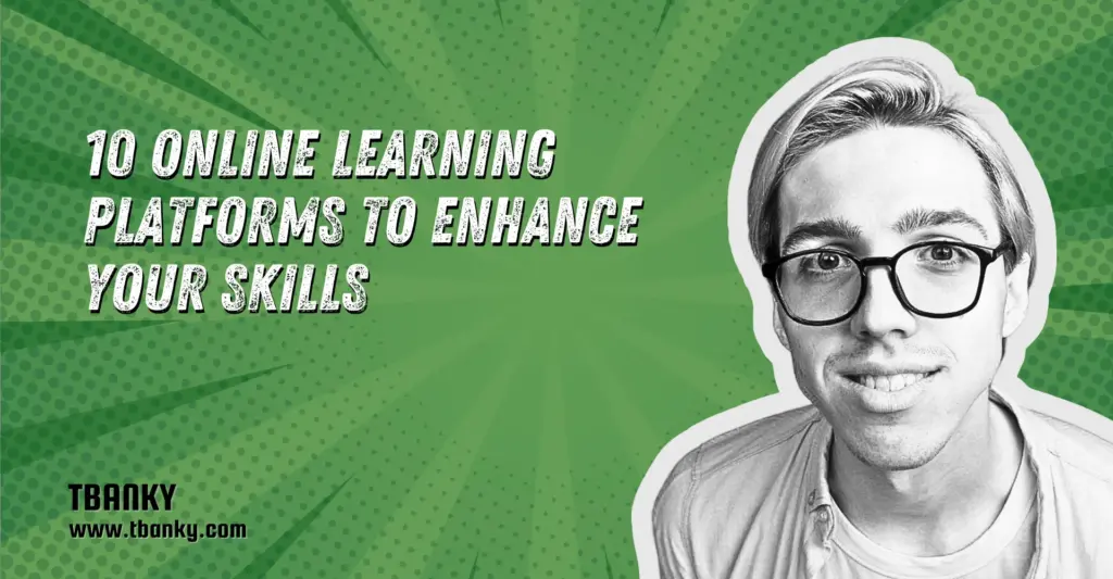 10 Online Learning Platforms to Enhance Your Skills