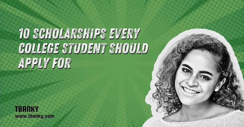 10 Scholarships Every College Student Should Apply For