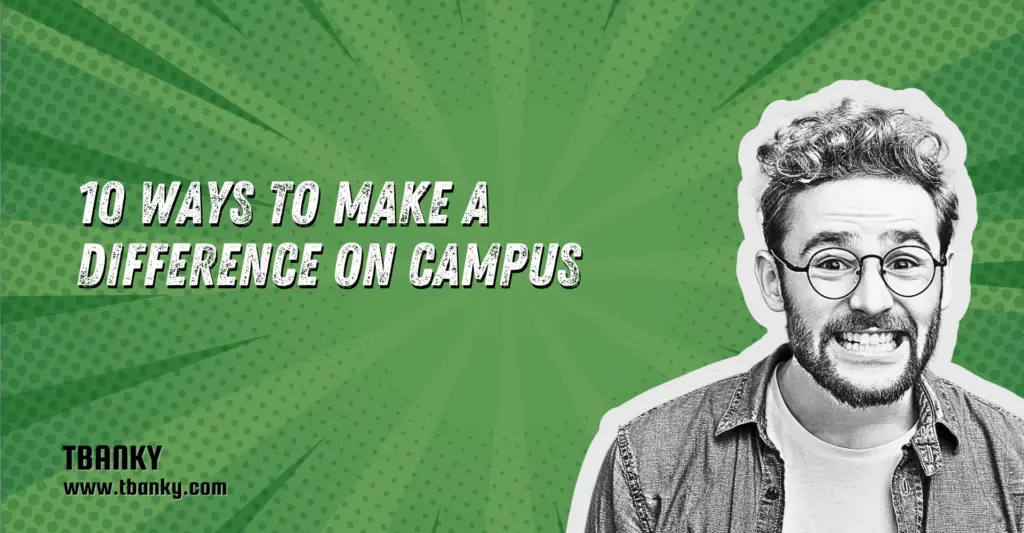 10 Ways to Make a Difference on Campus