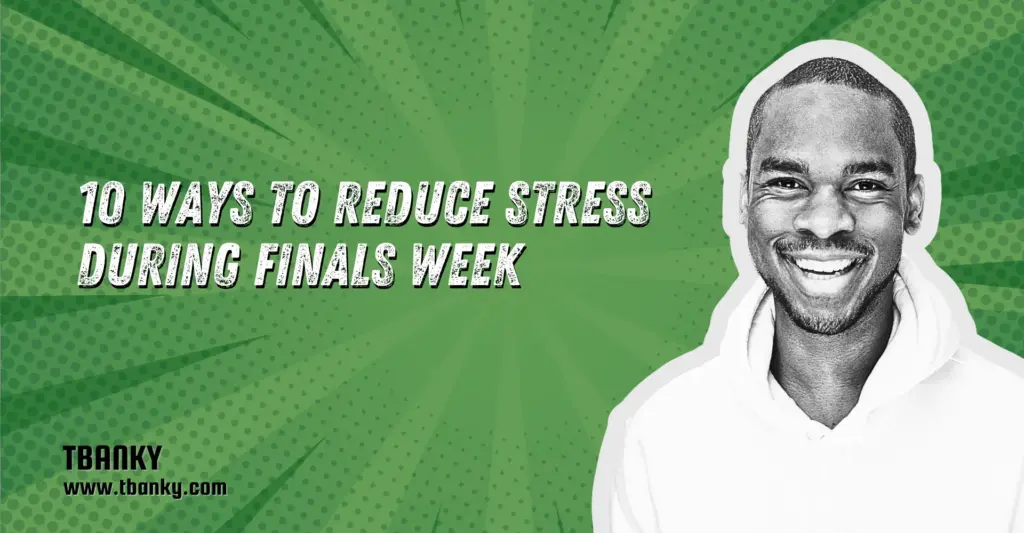 10 Ways to Reduce Stress During Finals Week