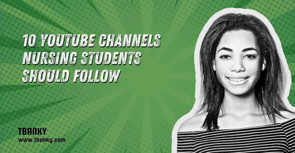10 YouTube Channels Nursing Students Should Follow