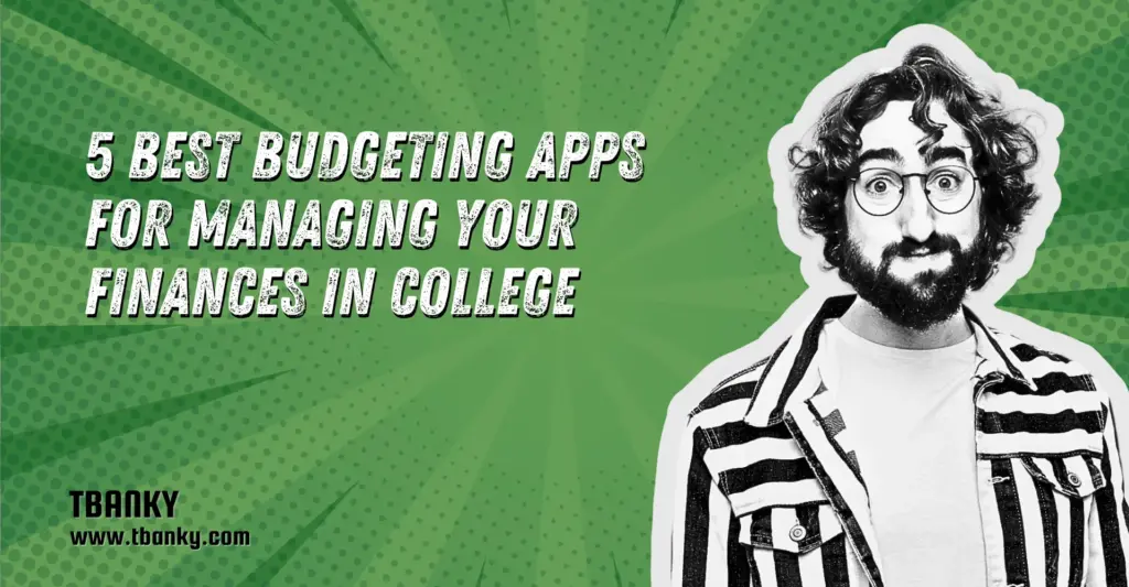 5 Best Budgeting Apps for Managing Your Finances in College