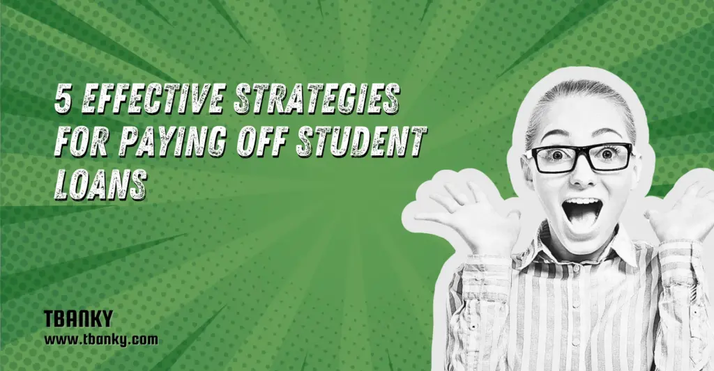 5 Effective Strategies for Paying Off Student Loans