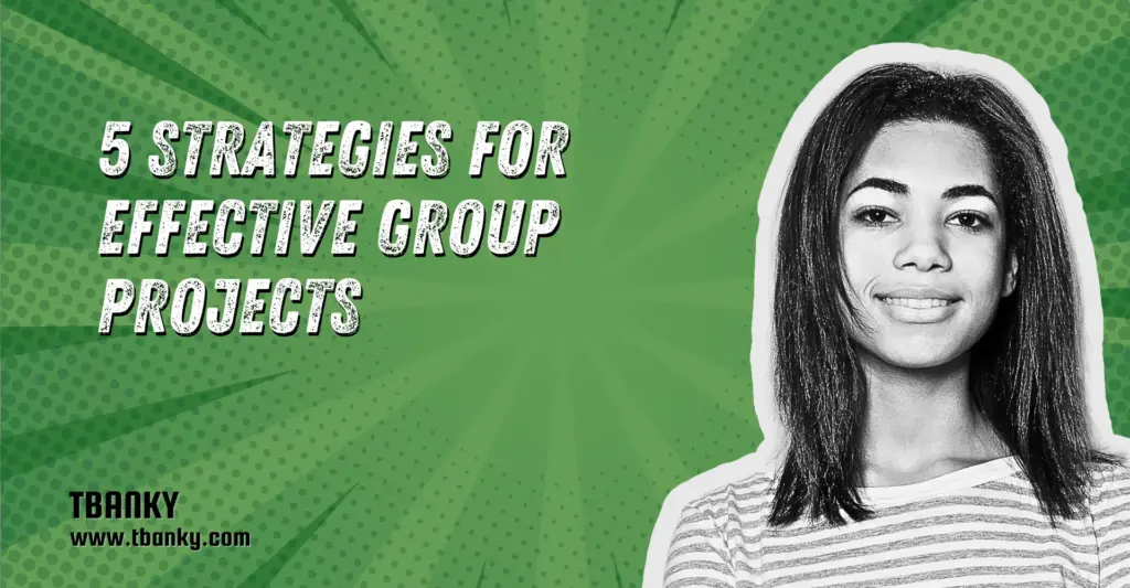5 Strategies for Effective Group Projects