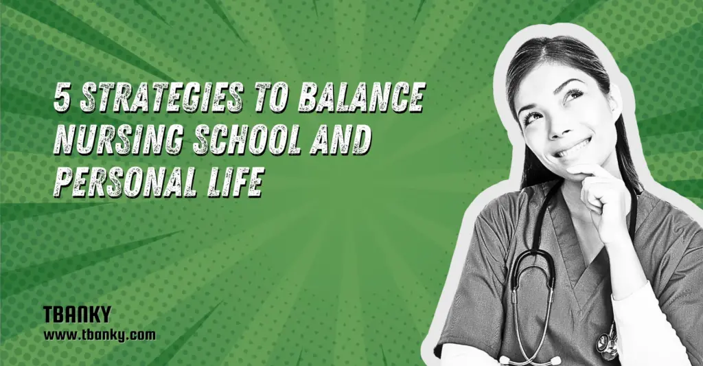 5 Strategies to Balance Nursing School and Personal Life