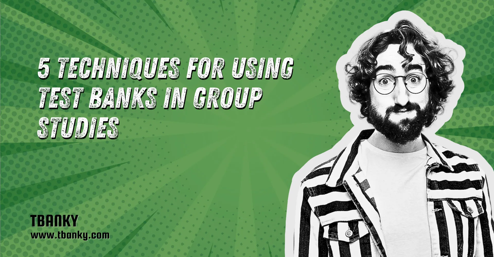 5 Techniques for Using Test Banks in Group Studies