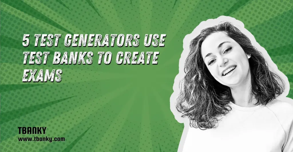 5 Test Generators Use Test Banks to Create Exams