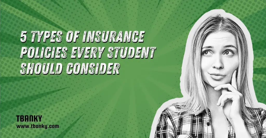 5 Types of Insurance Policies Every Student Should Consider