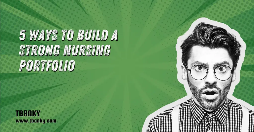 5 Ways to Build a Strong Nursing Portfolio