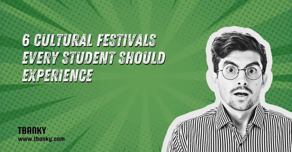6 Cultural Festivals Every Student Should Experience