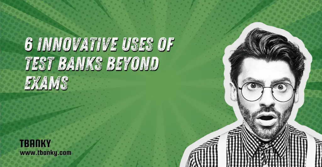 6 Innovative Uses of Test Banks Beyond Exams