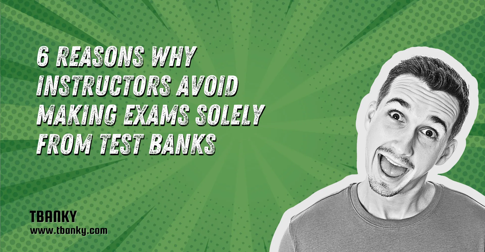 6 Reasons Why Instructors Avoid Making Exams Solely from Test Banks