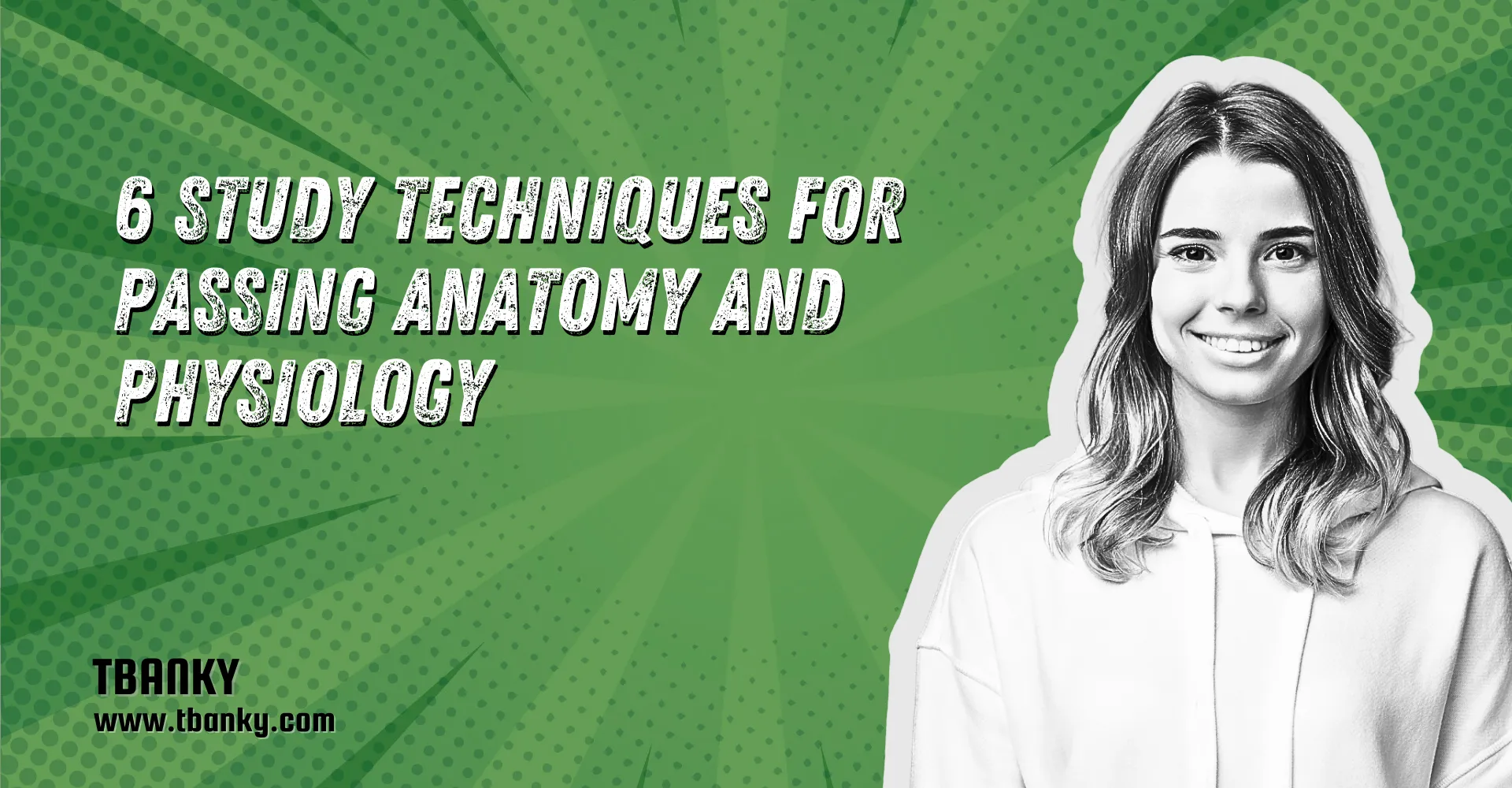 6 Study Techniques for Passing Anatomy and Physiology