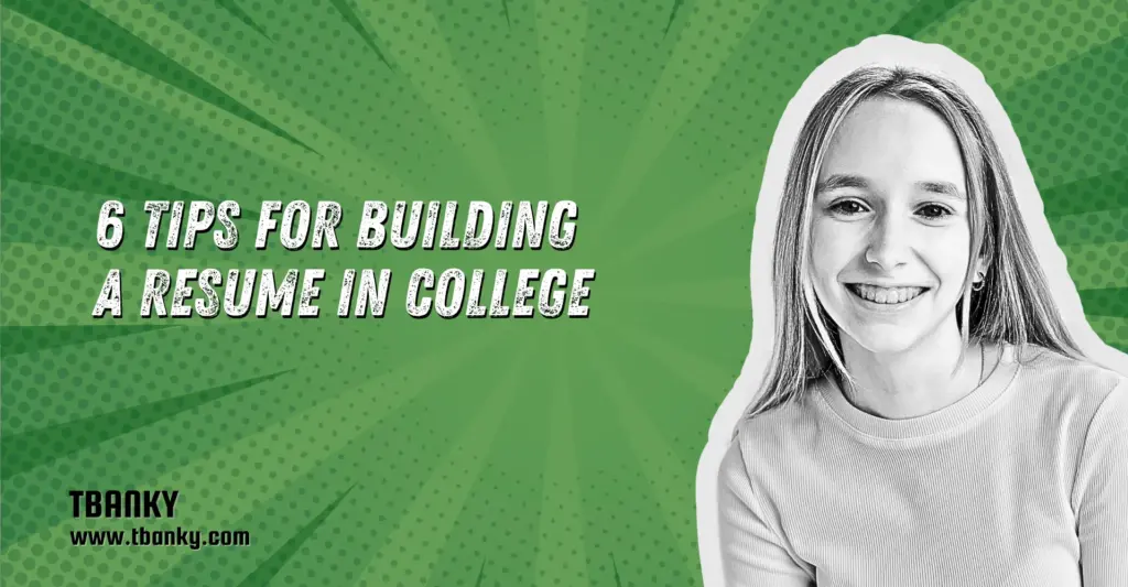 6 Tips for Building a Resume in College