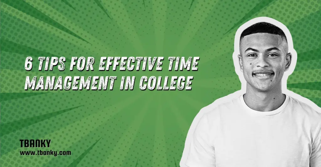 6 Tips for Effective Time Management in College