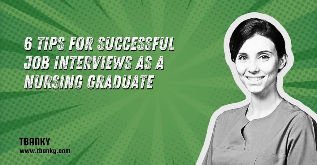 6 Tips for Successful Job Interviews as a Nursing Graduate