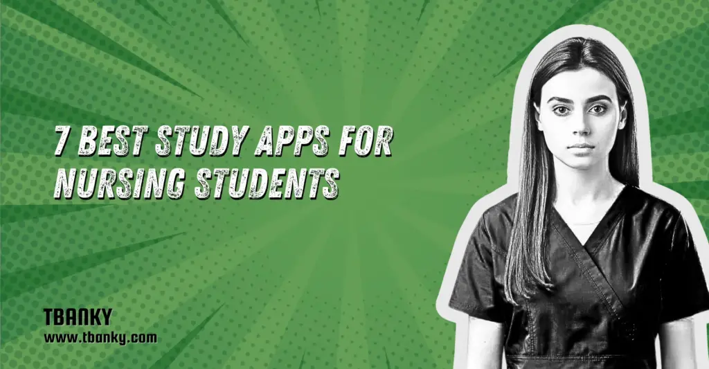 7 Best Study Apps for Nursing Students