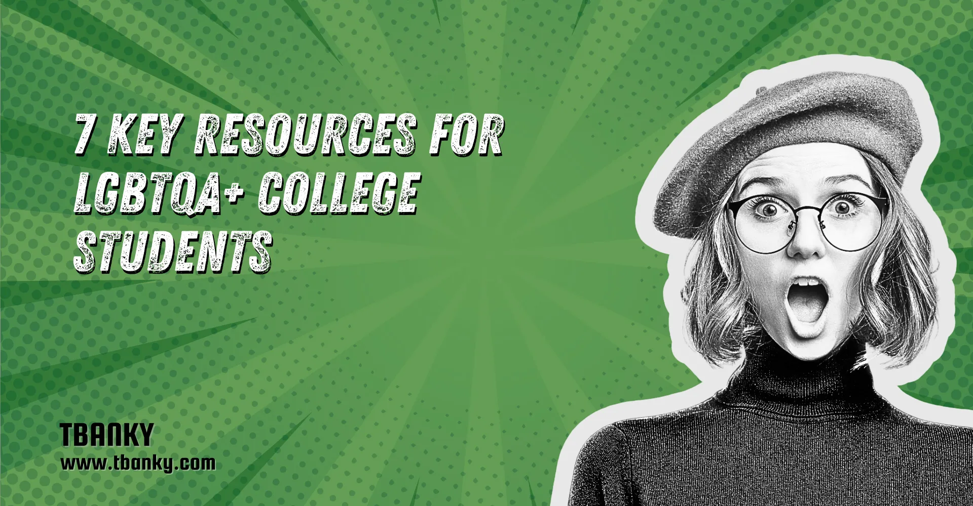 7 Key Resources for LGBTQA+ College Students