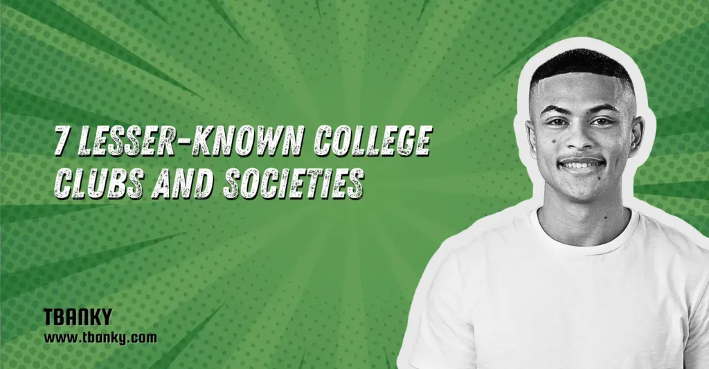 7 Lesser-Known College Clubs and Societies