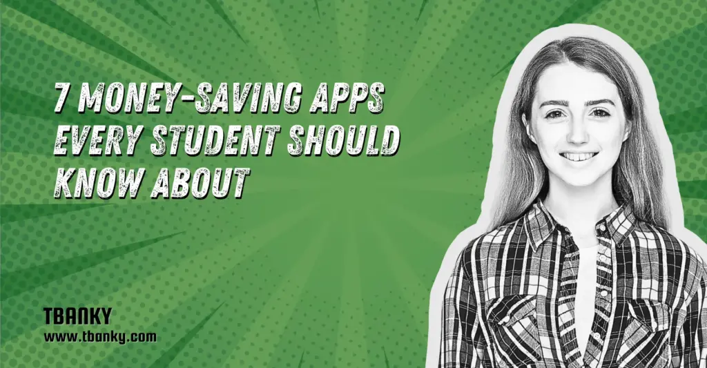7 Money-Saving Apps Every Student Should Know About
