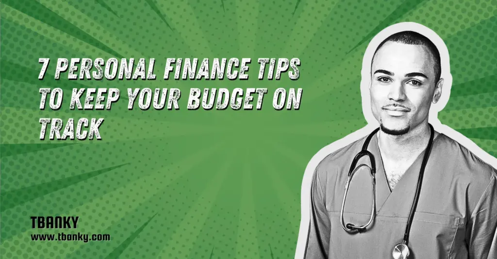 7 Personal Finance Tips to Keep Your Budget on Track