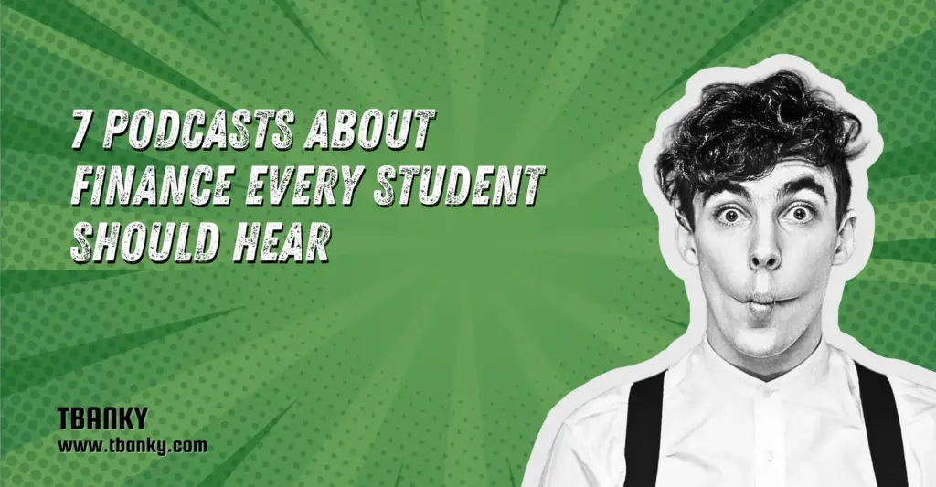7 Podcasts About Finance Every Student Should Hear
