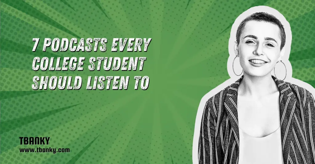 7 Podcasts Every College Student Should Listen To