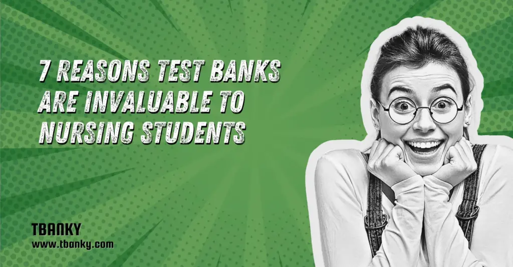 7 Reasons Test Banks are Invaluable to Nursing Students