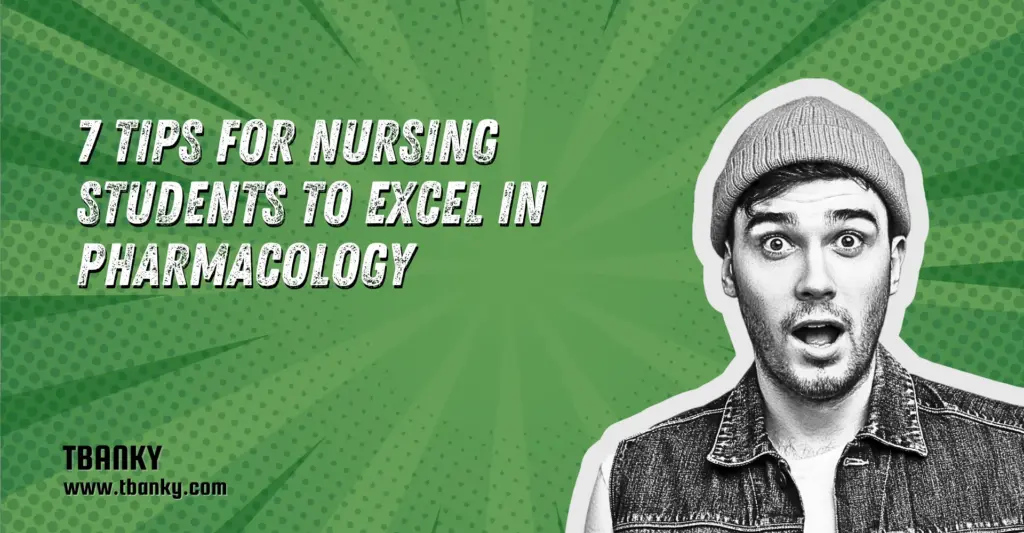 7 Tips for Nursing Students to Excel in Pharmacology