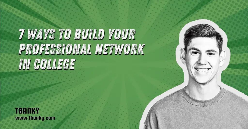 7 Ways to Build Your Professional Network in College