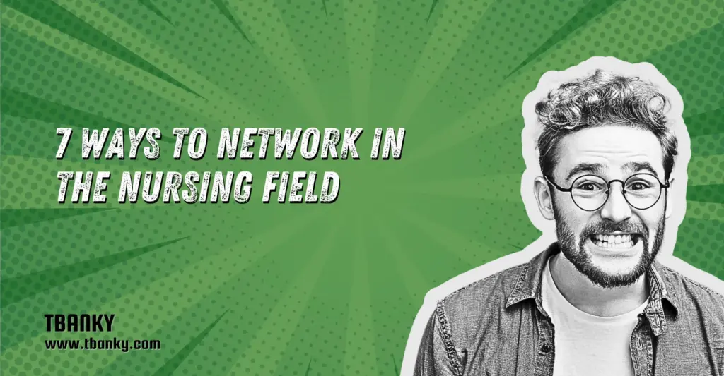 7 Ways to Network in the Nursing Field