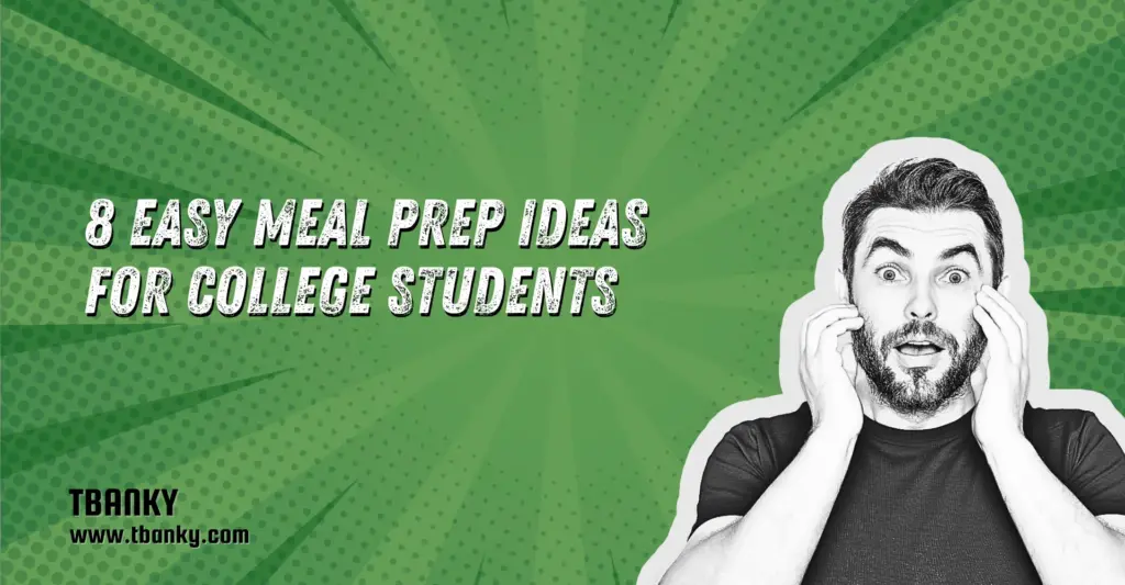 8 Easy Meal Prep Ideas for College Students