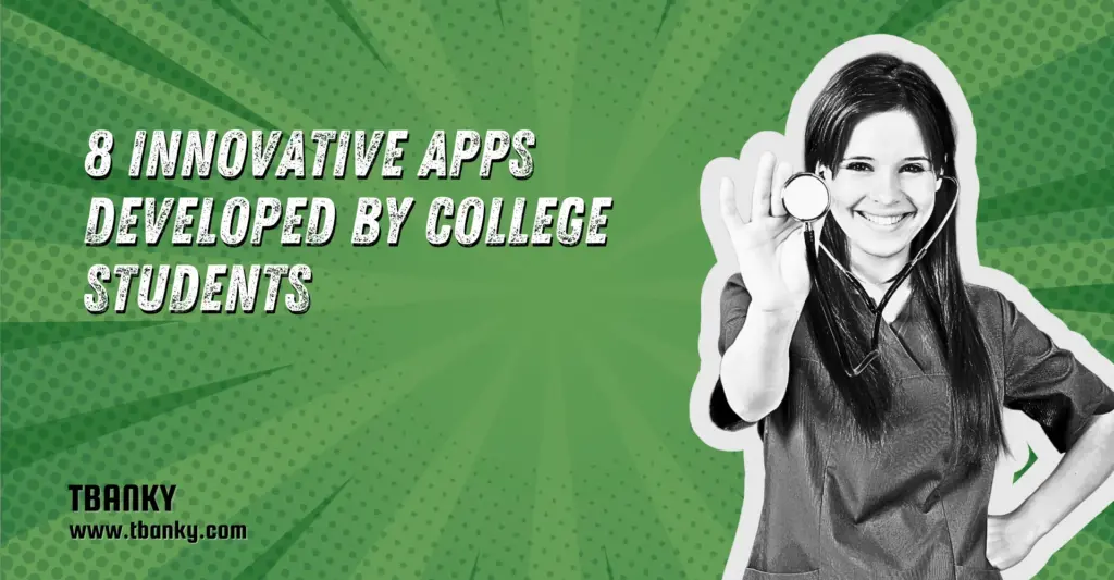 8 Innovative Apps Developed by College Students