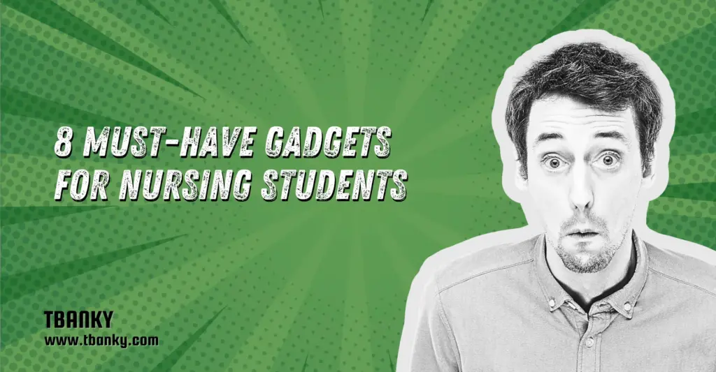 8 Must-Have Gadgets for Nursing Students