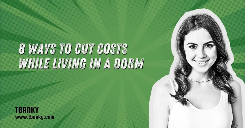 8 Ways to Cut Costs While Living in a Dorm