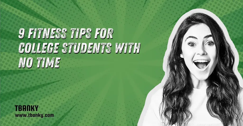 9 Fitness Tips for College Students with No Time