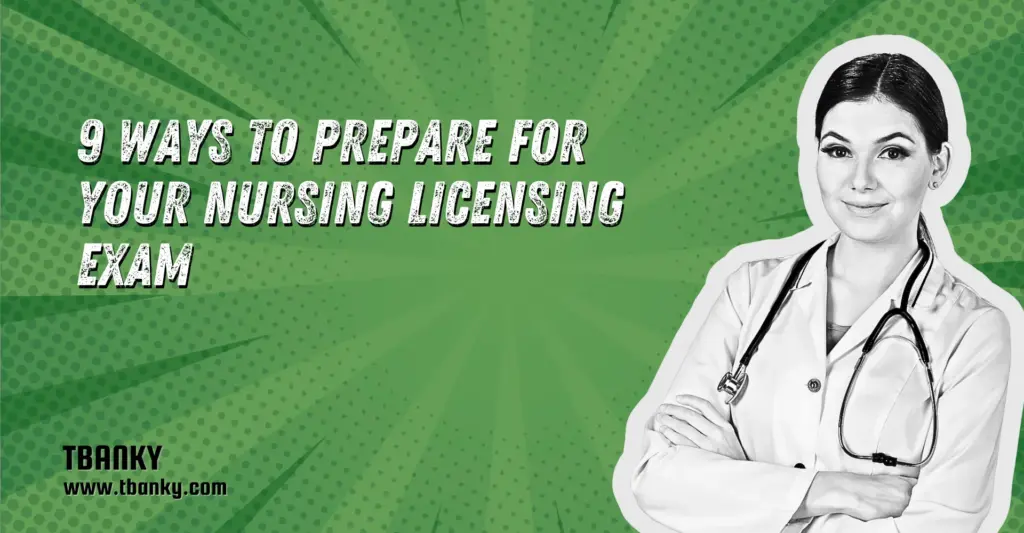 9 Ways to Prepare for Your Nursing Licensing Exam