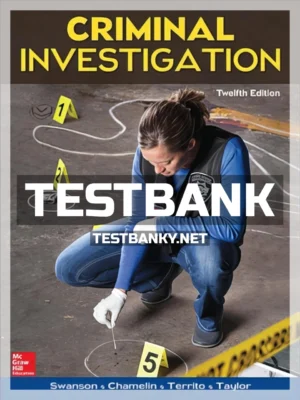 Test Bank for Criminal Investigation 12th Edition Swanson ISBN 9780078026577