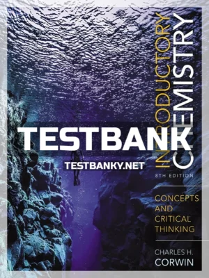 Test Bank for Introductory Chemistry Concepts and Critical Thinking 8th Edition Corwin ISBN 9780134421377