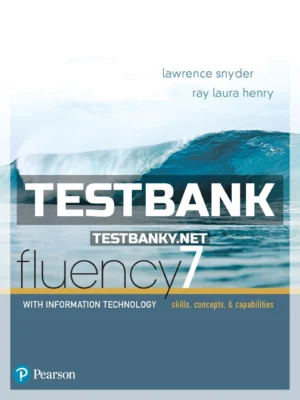 Test Bank for Fluency with Information Technology 7th Edition Snyder ISBN 9780134448725