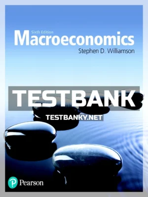 Test Bank for Macroeconomics 6th Edition Williamson ISBN 9780134472119