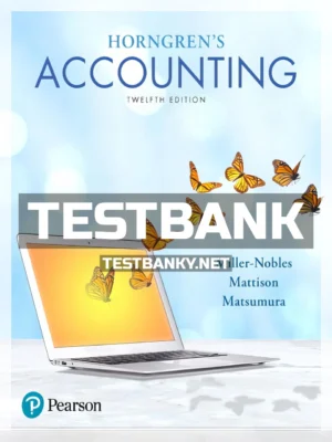 Test Bank for Horngrens Accounting 12th Edition Miller Nobles ISBN 9780134486444
