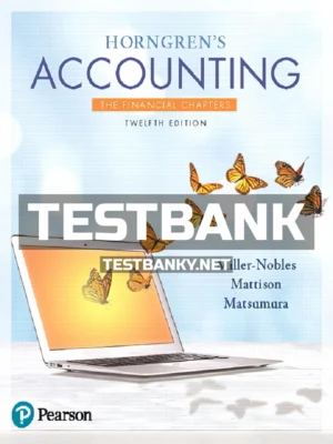 Test Bank for Horngrens Accounting The Financial Chapters 12th Edition Miller Nobles ISBN 9780134486789
