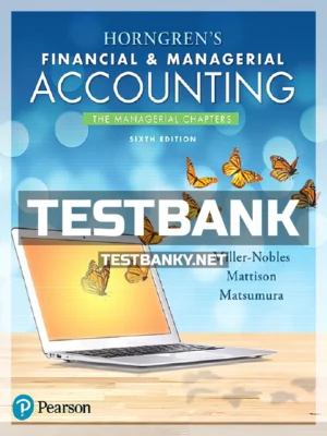 Test Bank for Horngrens Financial and Managerial Accounting The Managerial Chapters 6th Edition Miller Nobles ISBN 9780134486857