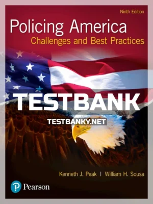 Test Bank for Policing America Challenges and Best Practices 9th Edition Peak ISBN 9780134526959