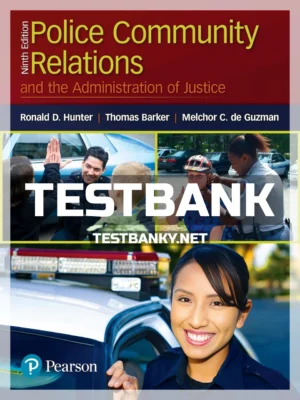 Test Bank for Police Community Relations and the Administration of Justice 9th Edition Hunter ISBN 9780134548043