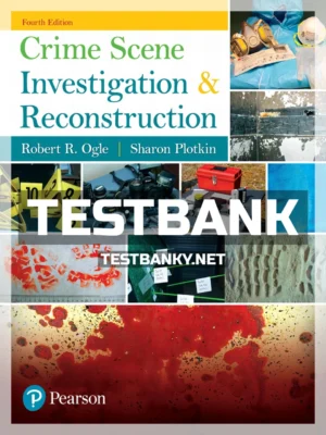 Test Bank for Crime Scene Investigation and Reconstruction 4th Edition Ogle ISBN 9780134548074